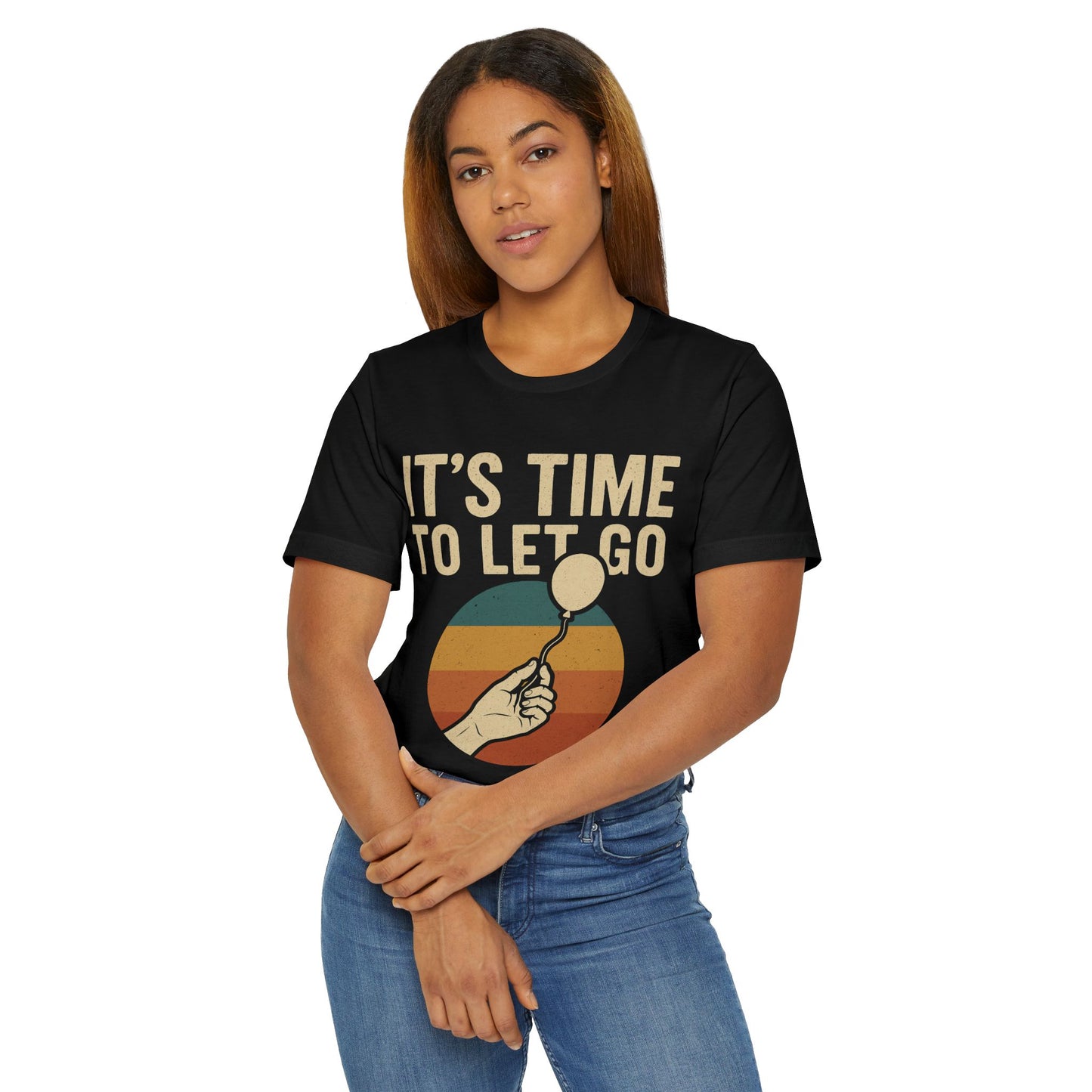 It's Time to Let Go Inspirational T-Shirt, Relaxed Fit Tee, Motivational Apparel, Gift for Friends, Casual Wear, Mindfulness Shirt