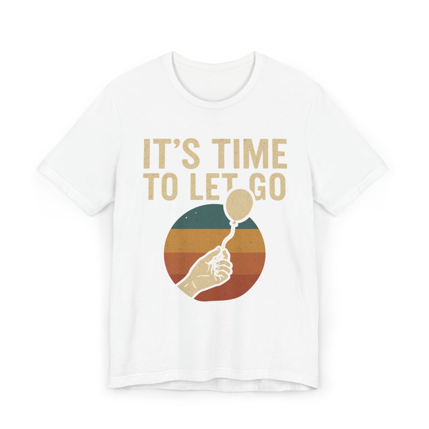 It's Time to Let Go Inspirational T-Shirt, Relaxed Fit Tee, Motivational Apparel, Gift for Friends, Casual Wear, Mindfulness Shirt