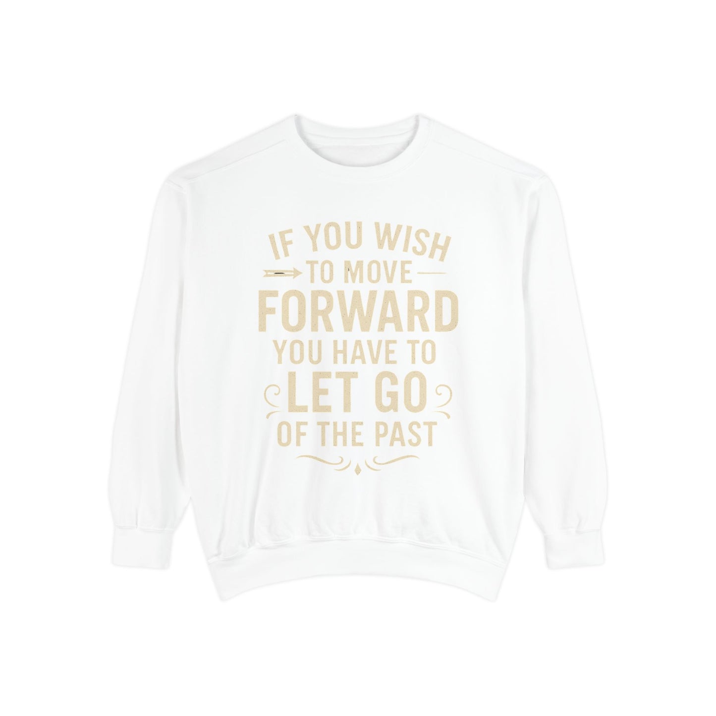 Inspirational Sweatshirt - Let Go of the Past, Motivational Gift for Her, Cozy Apparel, Self-Care Fashion, Casual Outfit. Cozy Sweater,