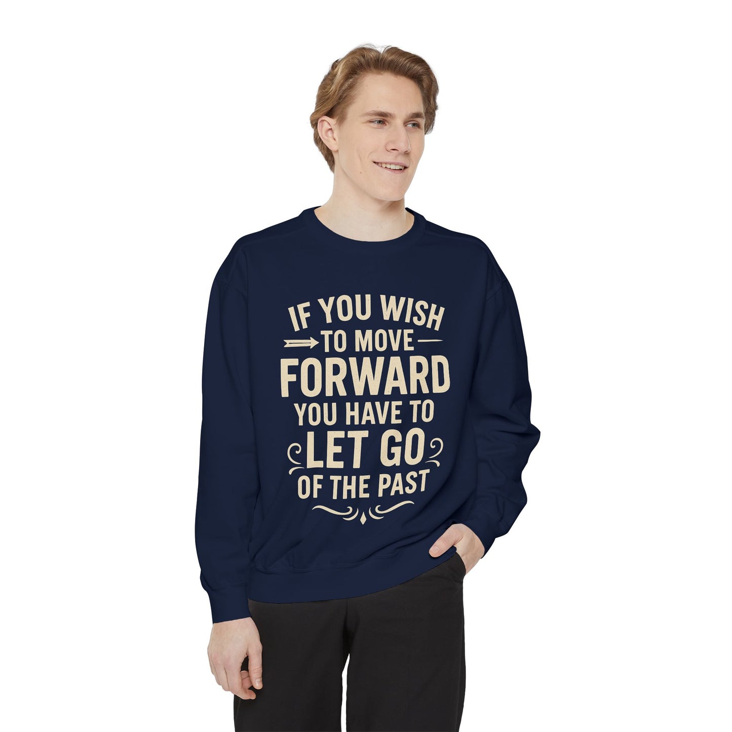 Inspirational Sweatshirt - Let Go of the Past, Motivational Gift for Her, Cozy Apparel, Self-Care Fashion, Casual Outfit. Cozy Sweater,