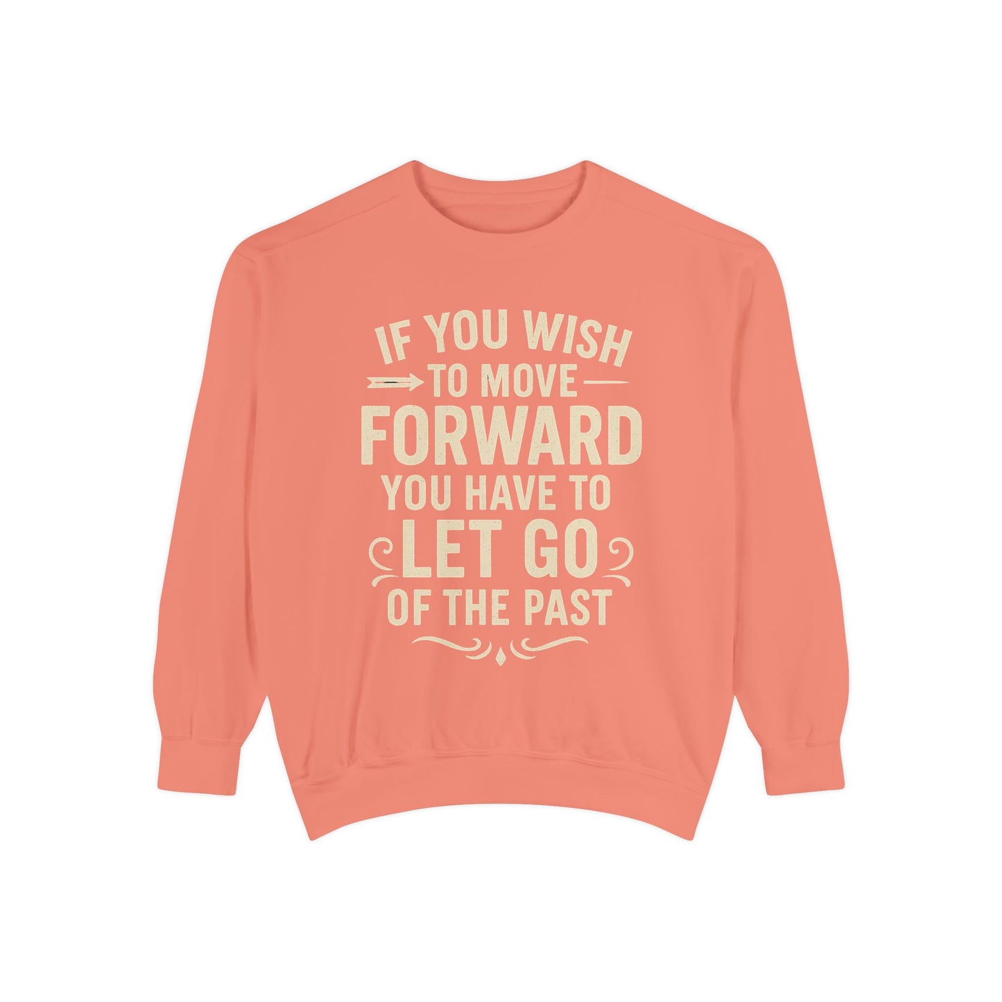 Inspirational Sweatshirt - Let Go of the Past, Motivational Gift for Her, Cozy Apparel, Self-Care Fashion, Casual Outfit. Cozy Sweater,