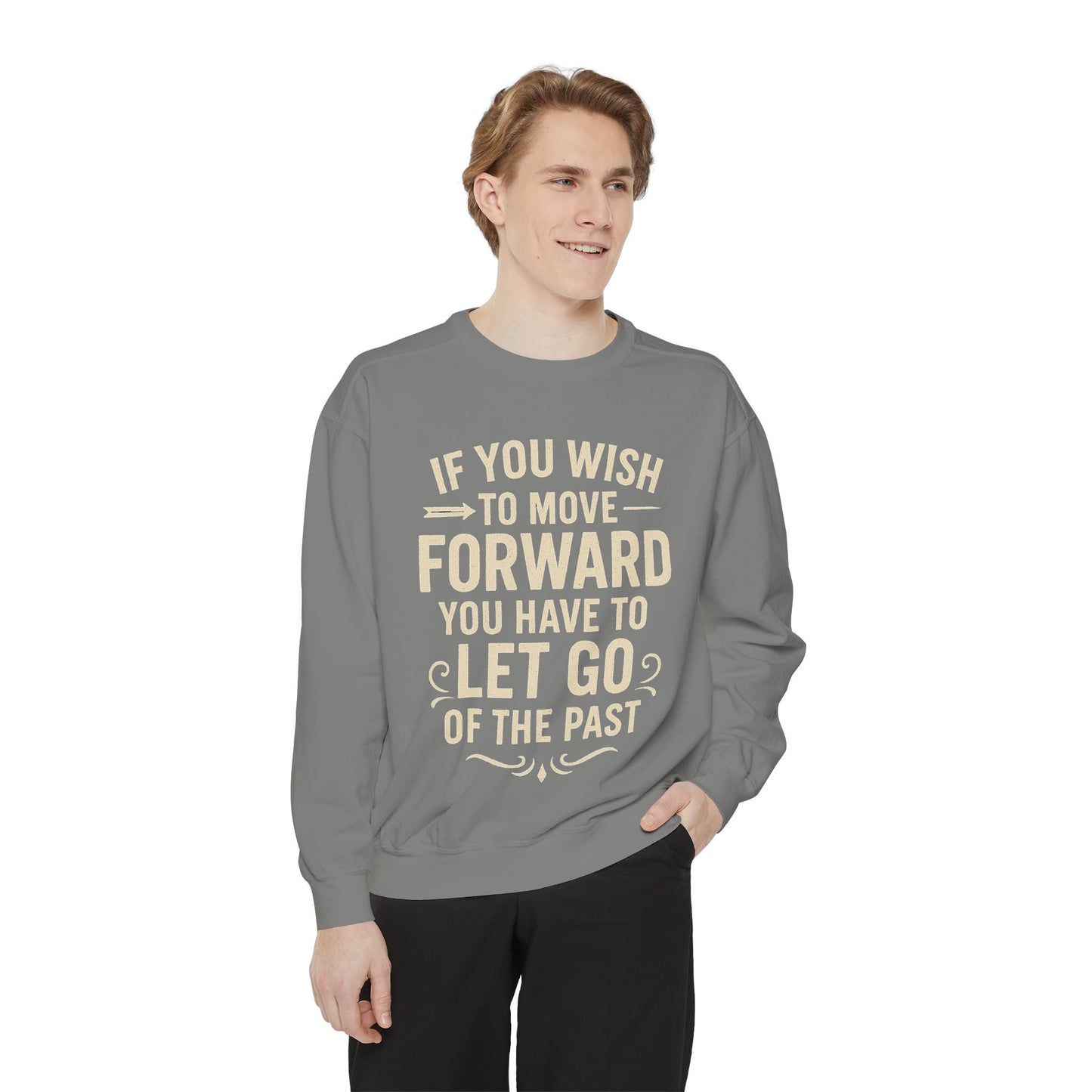 Inspirational Sweatshirt - Let Go of the Past, Motivational Gift for Her, Cozy Apparel, Self-Care Fashion, Casual Outfit. Cozy Sweater,