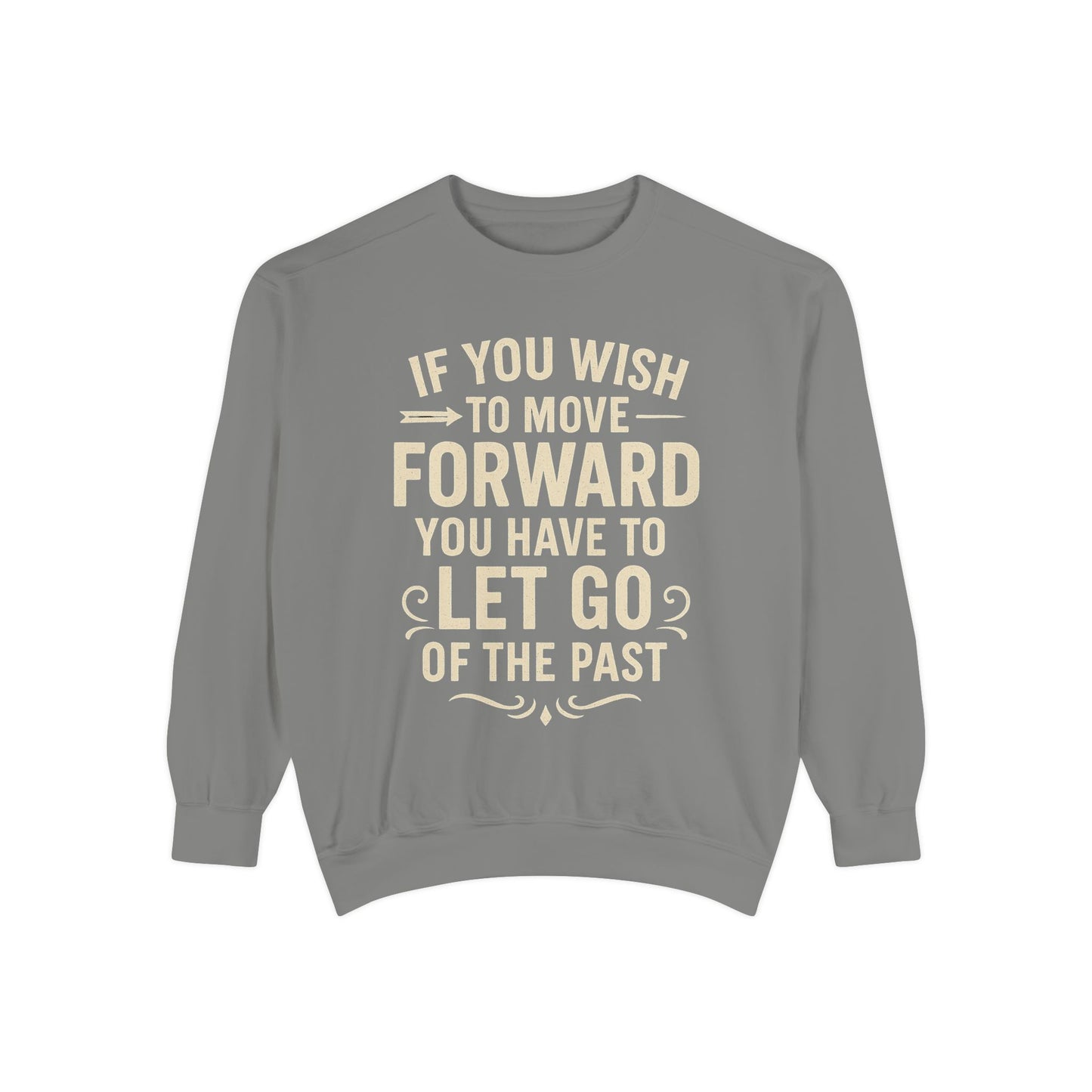 Inspirational Sweatshirt - Let Go of the Past, Motivational Gift for Her, Cozy Apparel, Self-Care Fashion, Casual Outfit. Cozy Sweater,