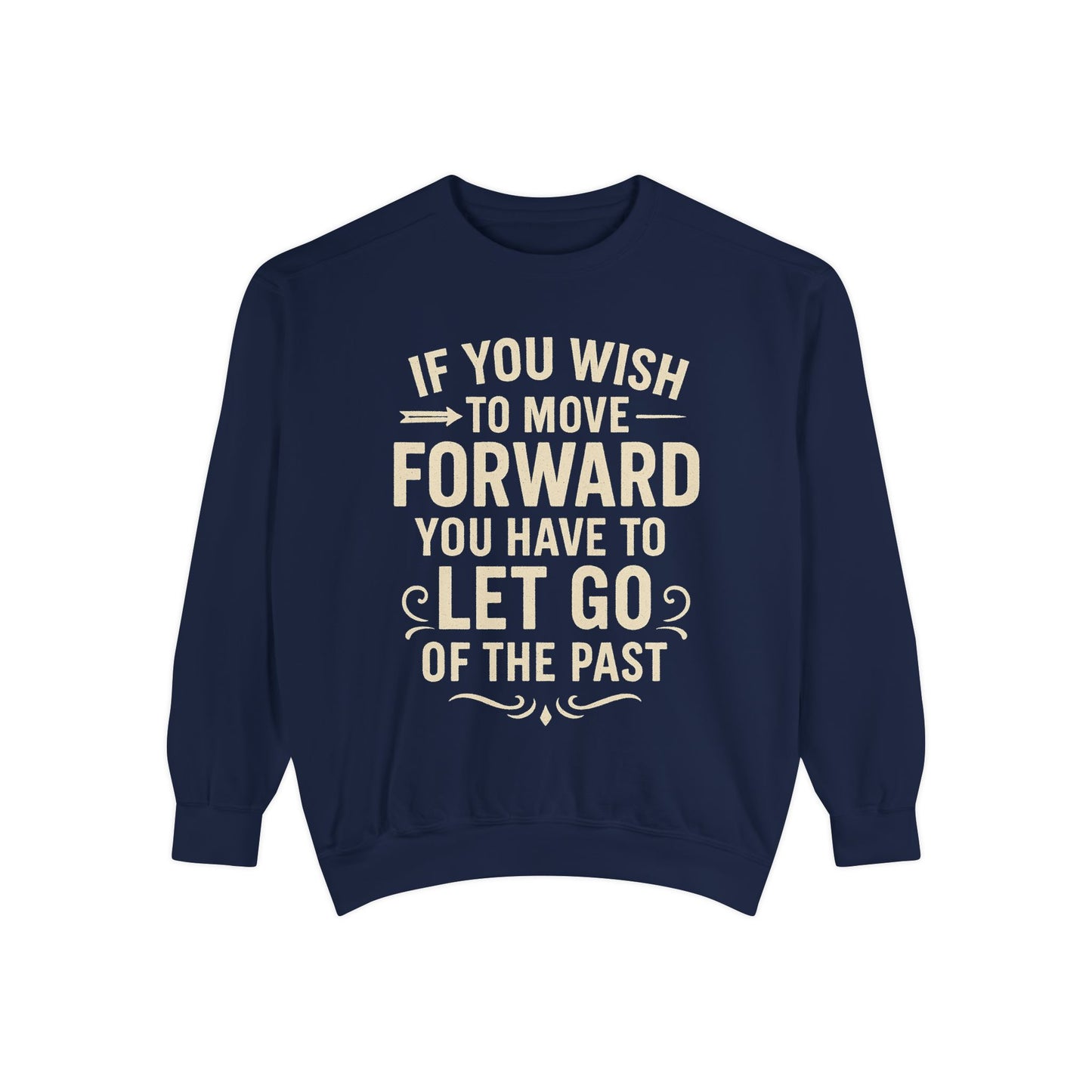 Inspirational Sweatshirt - Let Go of the Past, Motivational Gift for Her, Cozy Apparel, Self-Care Fashion, Casual Outfit. Cozy Sweater,