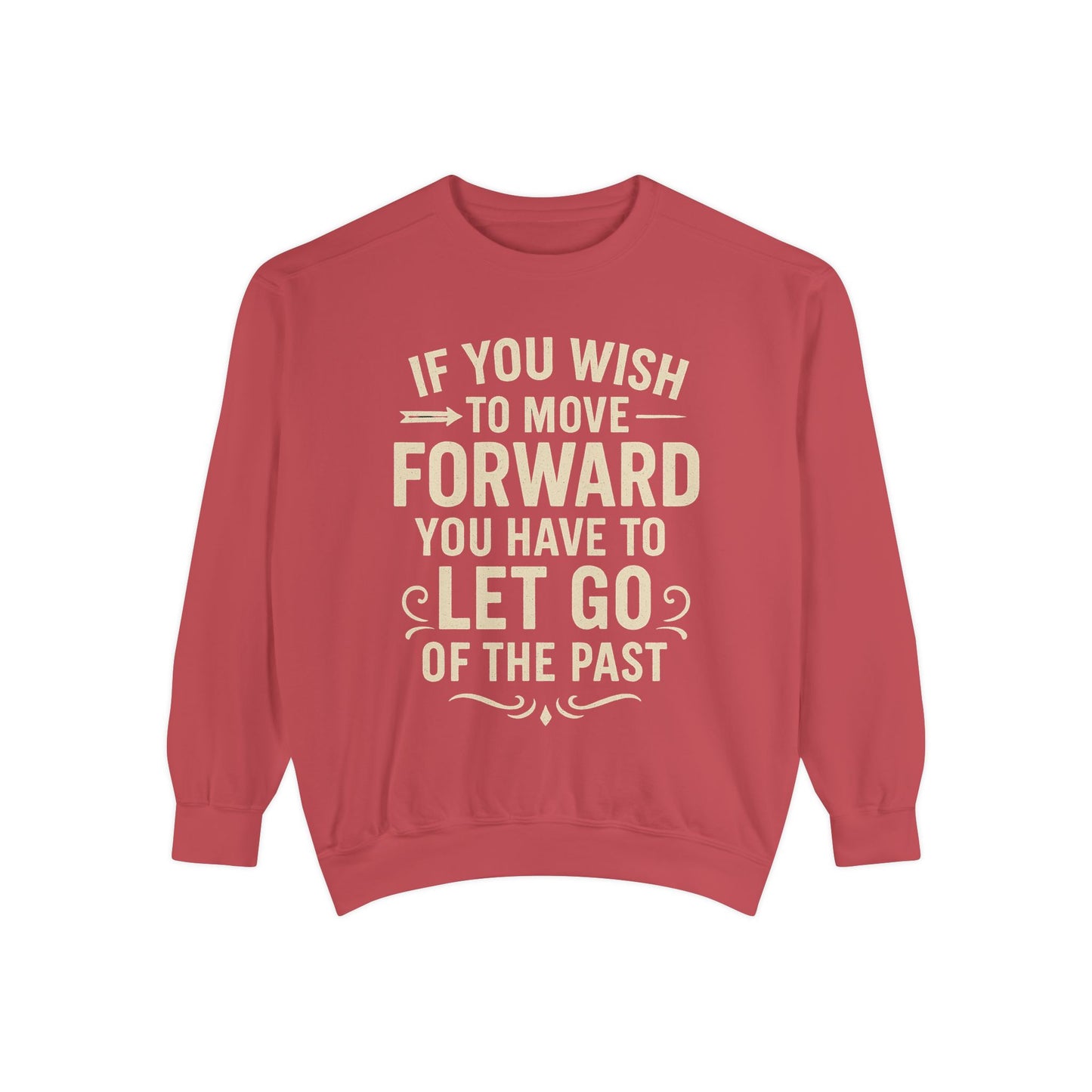 Inspirational Sweatshirt - Let Go of the Past, Motivational Gift for Her, Cozy Apparel, Self-Care Fashion, Casual Outfit. Cozy Sweater,