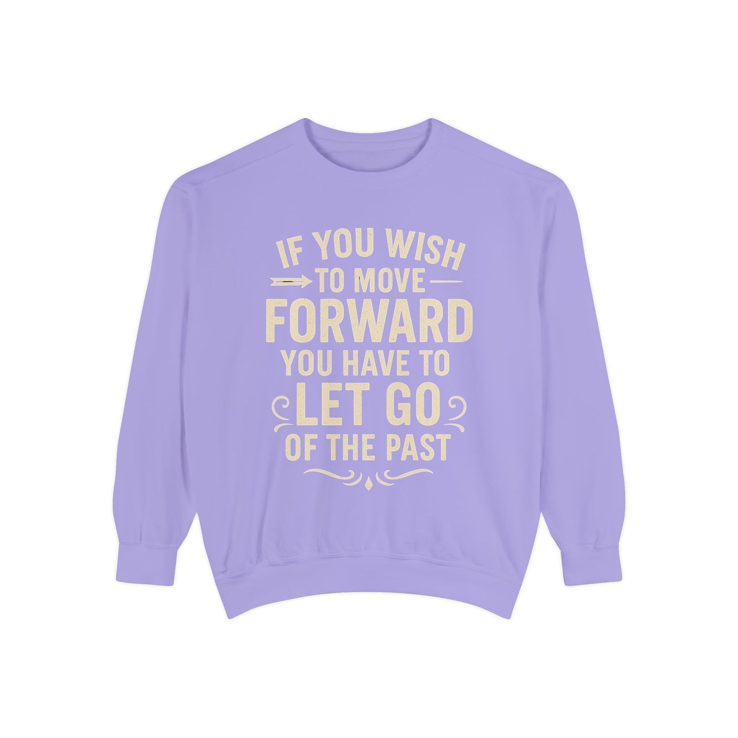 Inspirational Sweatshirt - Let Go of the Past, Motivational Gift for Her, Cozy Apparel, Self-Care Fashion, Casual Outfit. Cozy Sweater,