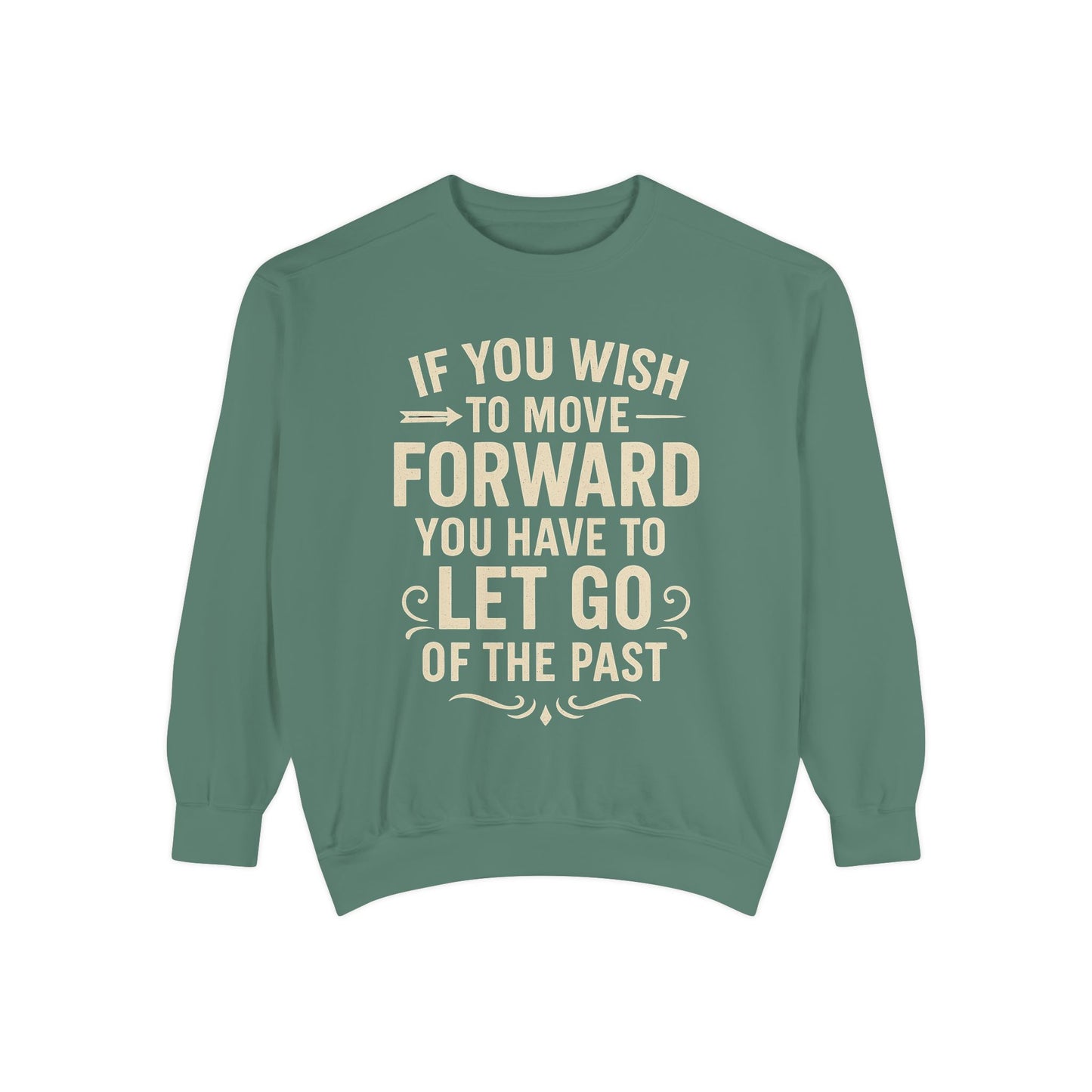 Inspirational Sweatshirt - Let Go of the Past, Motivational Gift for Her, Cozy Apparel, Self-Care Fashion, Casual Outfit. Cozy Sweater,
